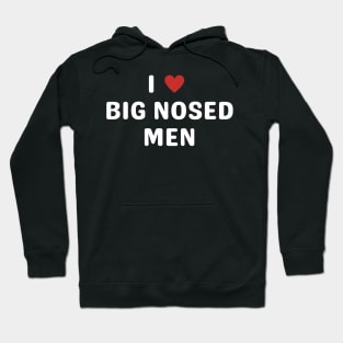 i love big nosed men Hoodie